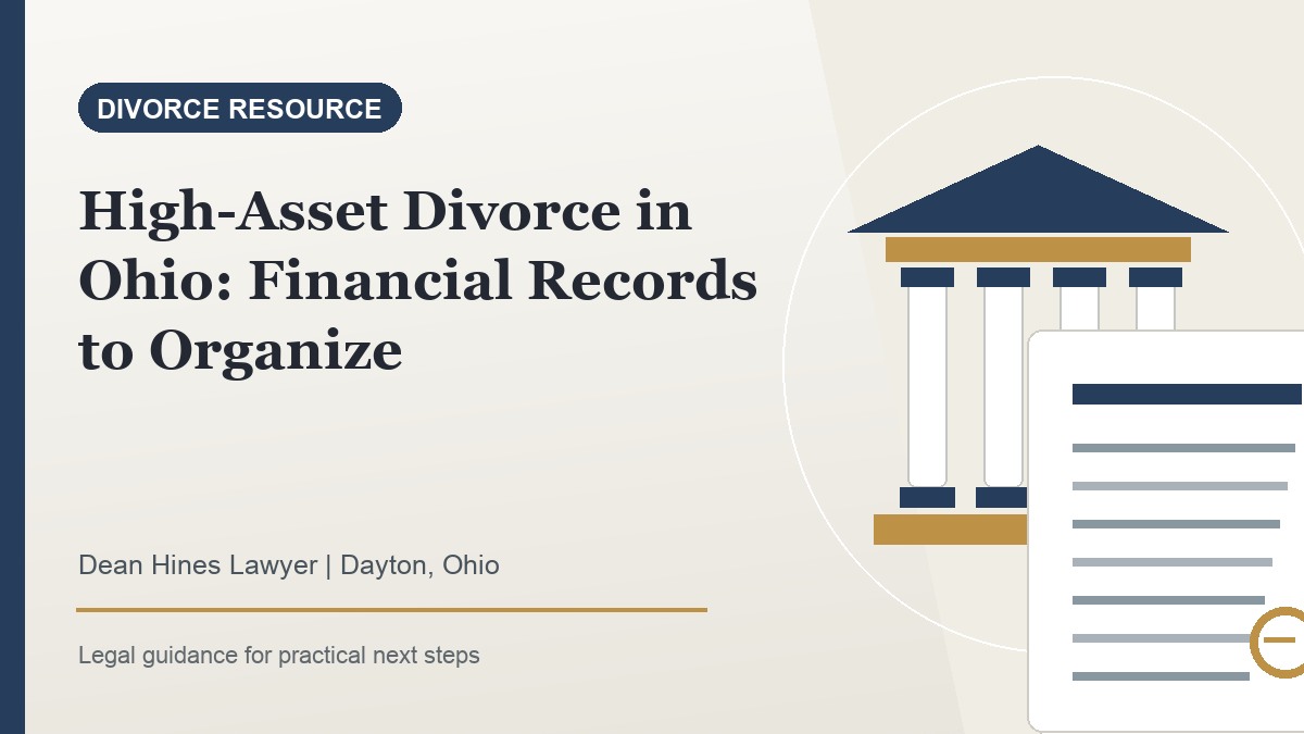 High-Asset Divorce in Ohio: Financial Records to Organize - Dean Hines Lawyer featured image