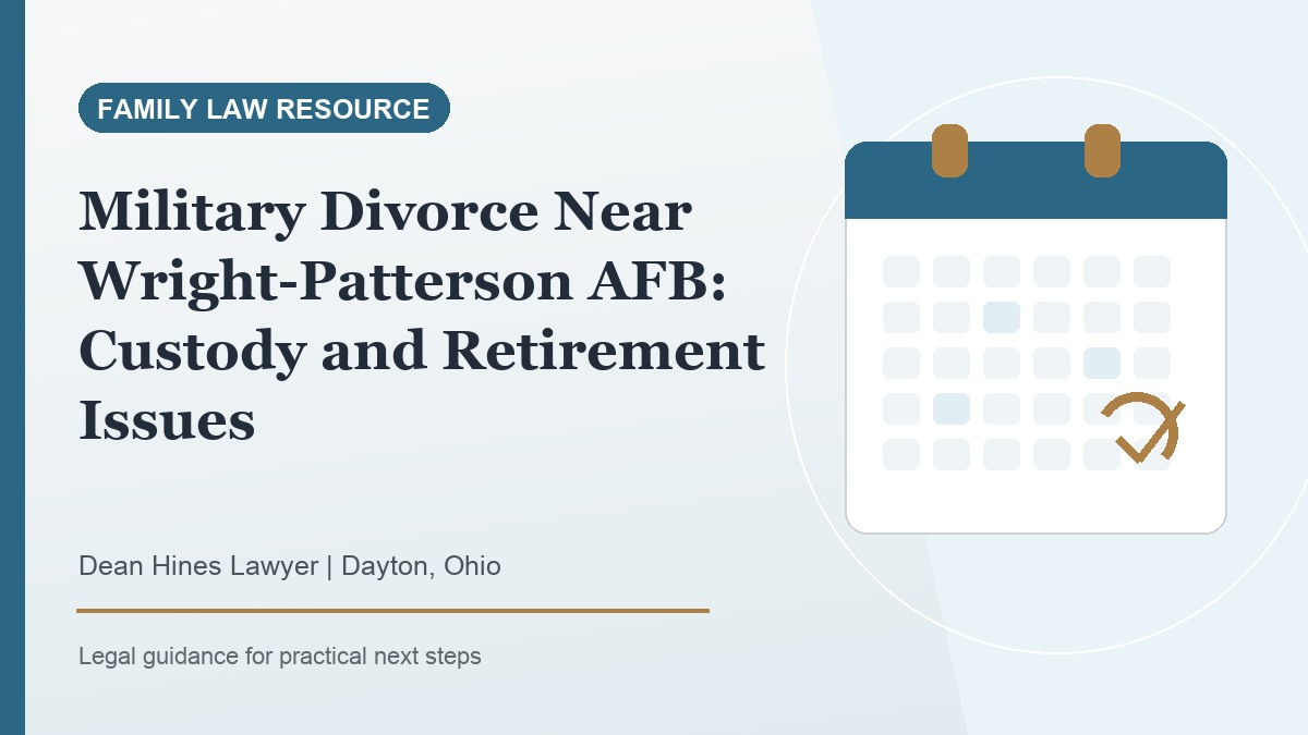 Military Divorce Near Wright-Patterson AFB: Custody and Retirement Issues - Dean Hines Lawyer featured image