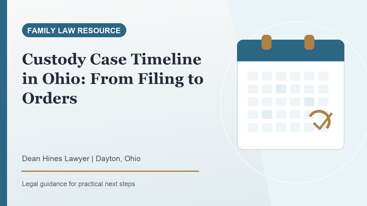 Custody Case Timeline in Ohio: From Filing to Orders - Dean Hines Lawyer featured image